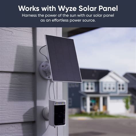 Wyze cam solar panel - Thanks in advance! IEatBeans November 24, 2022, 11:40pm 2. If you purchase the Wyze cam outdoor, it has a battery built in. Wyze also sells a solar panel. Due to the battery limitation the camera lacks a lot of features the wired cams have, but the battery lasts a long time, and if you have the solar panel it never needs recharging.